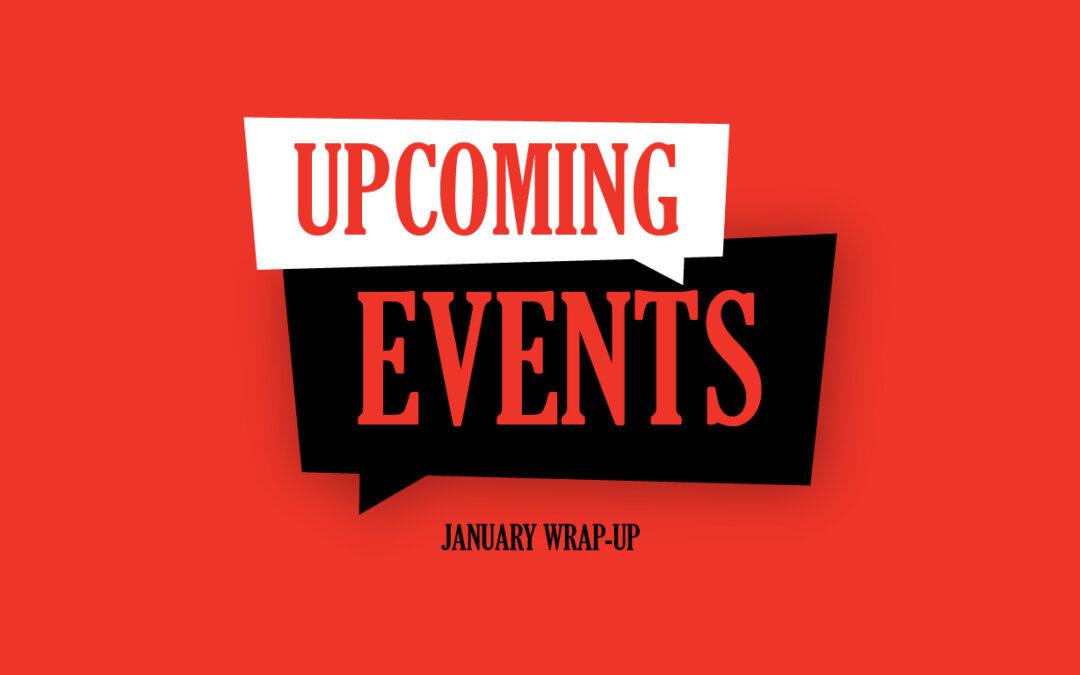 January Events Summary and Upcoming Events